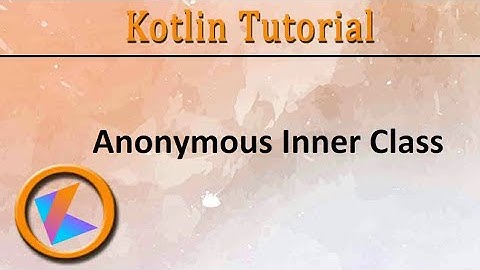 #331 Kotlin Tutorial | Anonymous Inner Class
