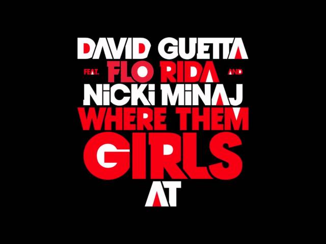 DAVID GUETTA (FEAT. NICKI MINAJ & FLO RIDA) - WHERE THEM GIRLS AT