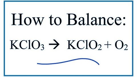 How to Balance KClO3= KClO2 + O2
