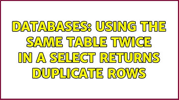 Databases: Using the same table twice in a select returns duplicate rows