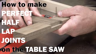 How To Make Perfect Half Lap Joints On The Table Saw