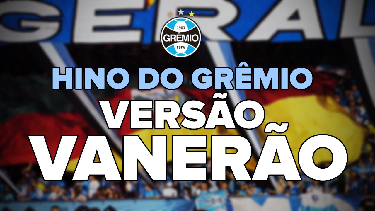 HINO DO GRÊMIO VERSÃO VANERÃO (Versão Gauchesca) com a letra YouTube HINO DO GRÊMIO VERSÃO VANERÃO (Versão Gauchesca) com a letra YouTube