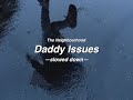 Daddy Issues- The Neighbourhood (slowed down)