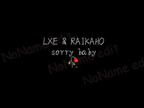 LXE – Sorry Baby (ft. RAIKAHO) + текст