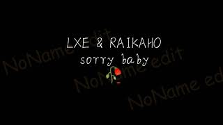 LXE – Sorry Baby (ft. RAIKAHO) + текст