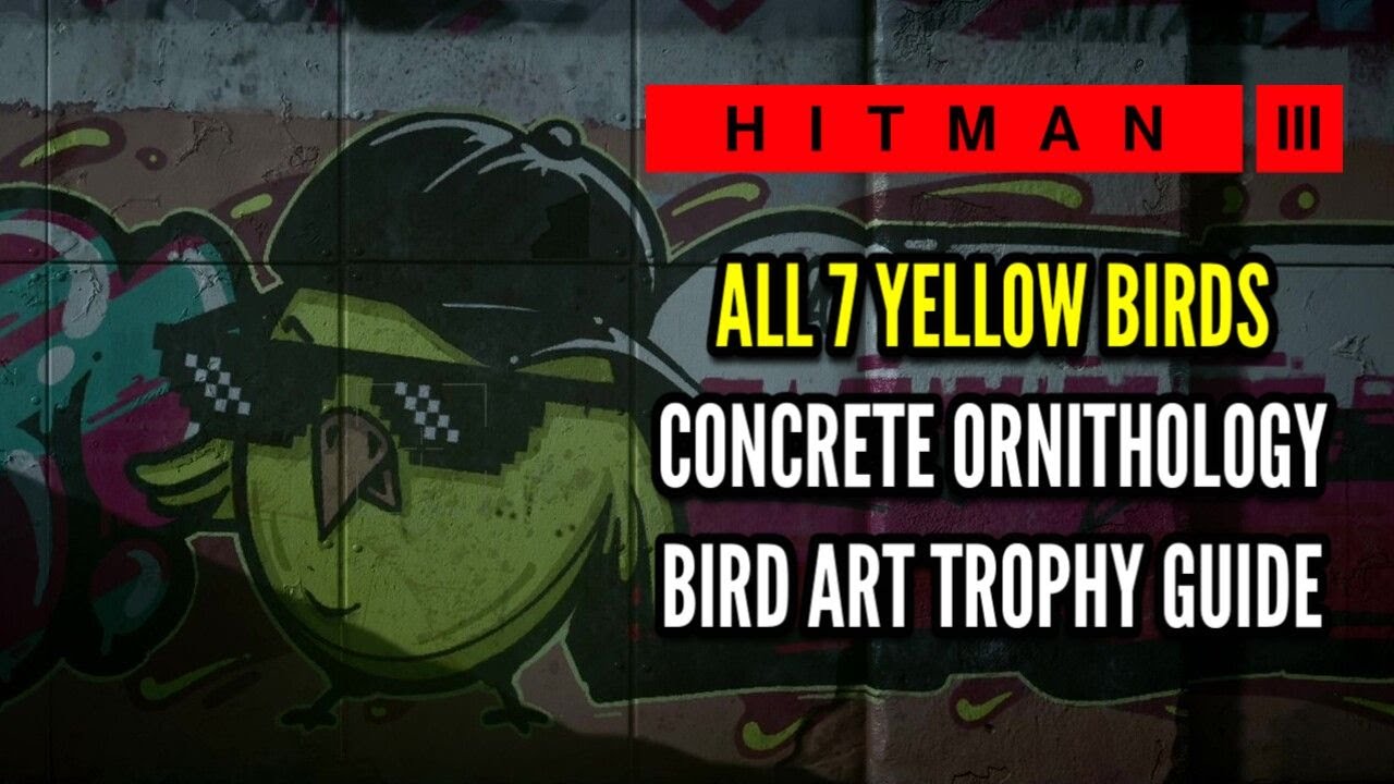 Hitman 3: все 7 граффити с жёлтыми птицами — задача по орнитологии в бетоне и руководство по иску...