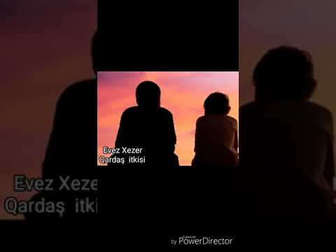 Evez Xexer - Qardaş itkisi