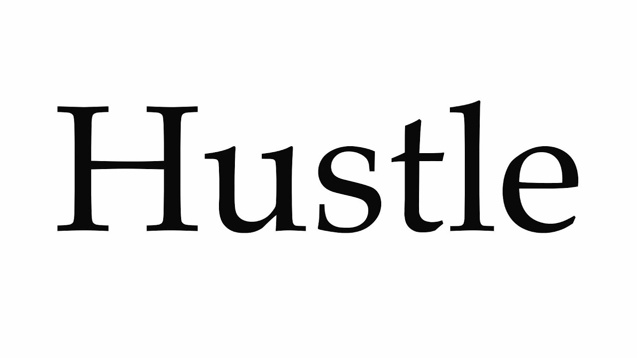 How to Pronounce Hustle
