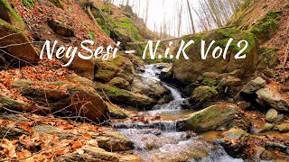 Ney Sesi - N I K Vol 2 Huzur Veren Müzik 30 Dakika Ney Sesi