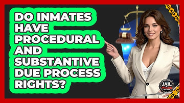 Do Inmates Have Procedural And Substantive Due Process Rights? - Jail & Prison Insider