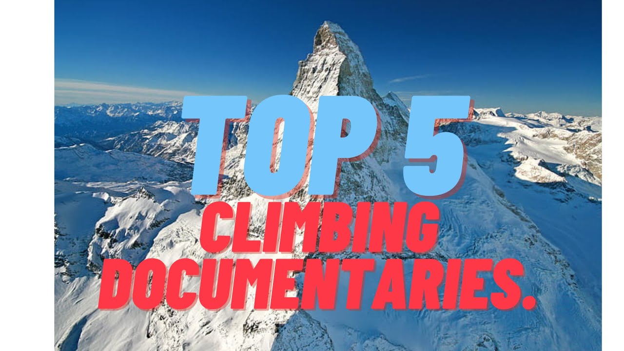 Top 5 climbing documentaries. YouTube