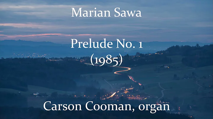 Marian Sawa  Prelude No. 1 (1985) for organ