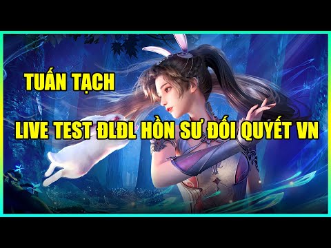 Live Test Đấu La Đại Lục Hồn Sư Đối Quyết Ngày 13 - Tuấn Tạch Live Stream