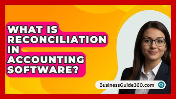 What Is Reconciliation In Accounting Software? - BusinessGuide360.com
