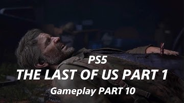 The Last of Us Part I PS5 Gameplay Walkthrough part 10  No Commentary full HD 4K