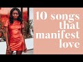 10 SONGS TO HELP MANIFEST LOVE!!