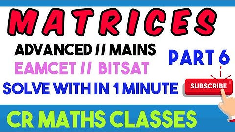MATRICES part 6 //Shortcut method //Advanced, Mains, Eamcet, Bitsat //INTER, CBSE //CR MATHS CLASS