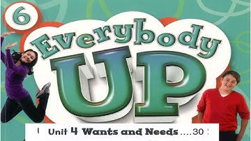 UNIT 4 :  WANTS AND NEEDS (EVERYBODY UP 6)