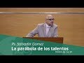 La Parábola de los Talentos | Ps. Salvador Gómez Dickson