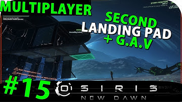 GAV AND SECOND LANDING PLATFORM - Part 15 - Osiris New Dawn Coop Multiplayer Gameplay (Season 1)