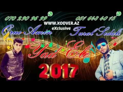 Tural Sedali ft Oruc Amin Yad Ele 2o17