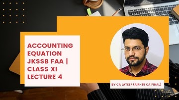 Accounting Equation | Lecture 4 | JKSSB Finance Accounts Assistant Exam | CA MOHAMAD LATEEF