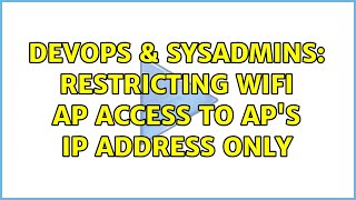 DevOps & SysAdmins: Restricting WIFI AP access to AP's IP address only