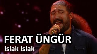 Ferat Üngür - Islak Islak | O Ses Türkiye