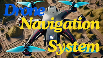 Understanding Drone Navigation Systems