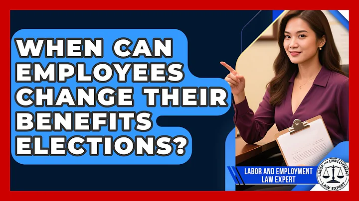 When Can Employees Change Their Benefits Elections? | Labor and Employment Law Expert News