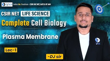 PLASMA MEMBRANE | COMPLETE CELL BIOLOGY | CSIR-NET 2024 | IFAS