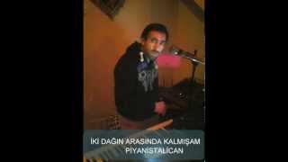 iki dağın arasında kalmışım piyanistalican