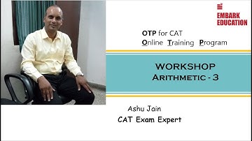 Workshop on Arithmetic (Part - 3) for CAT Preparation II Ashu Jain