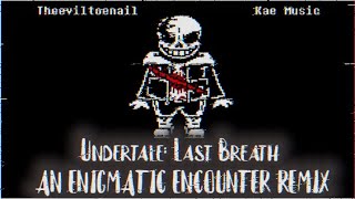 UNDERTALE: Last Breath (Phase 3) - AN ENIGMATIC ENCOUNTER [Remix] | (Original Video) (Read Desc.)