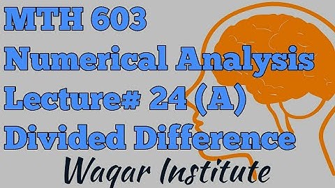 MTH603 Numerical Analysis lec#24(A) Divided difference by Waqar Institute