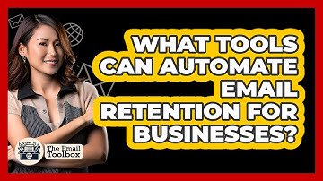 What Tools Can Automate Email Retention For Businesses? - TheEmailToolbox.com