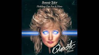 Bonnie Tyler  -  Holding Out For A Hero - (Quixotic Remix)