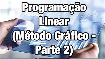 Programação Linear - Método gráfico - Parte 2 de 2