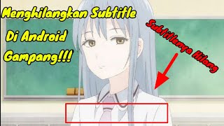 CARA TANPA SUBTITLE ANIME DI ANDROID ~ GAMPANG!!!