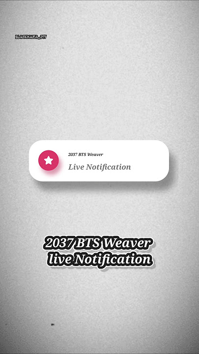 2037 Jungkook weaver live Notification 🥹🥹 #jungkook #trending