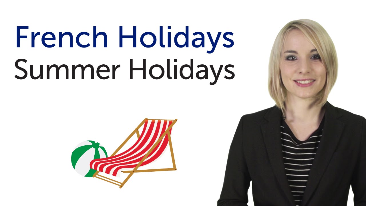 Learn French Holidays Summer Holidays vacances d'été YouTube