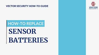 How-To Change Batteries in Your Vector Security Sensors