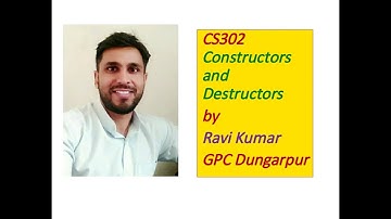 CS302 constructors and destructors by Ravi Kumar GPC Dungarpur
