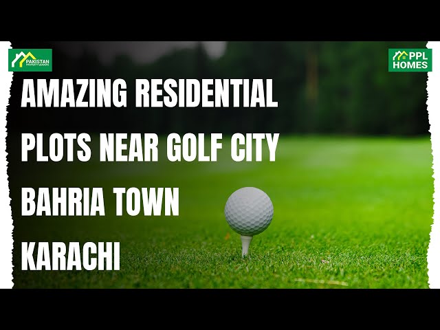Amazing Residential Plots Near Golf City Bahria Town Karachi