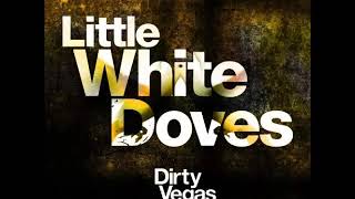 Dirty Vegas  - Little White Doves  (Radio 97 Edit) Lyrics