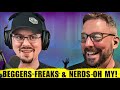 Beggers freaks  nerds oh my ep267