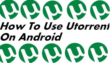 How to use utorrent on android