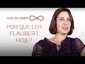 Por que ler Flaubert hoje? | Verónica Galíndez