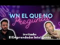 El emprendedor Inteligente nos visita en &quot;Wn el que no pregunta&quot;