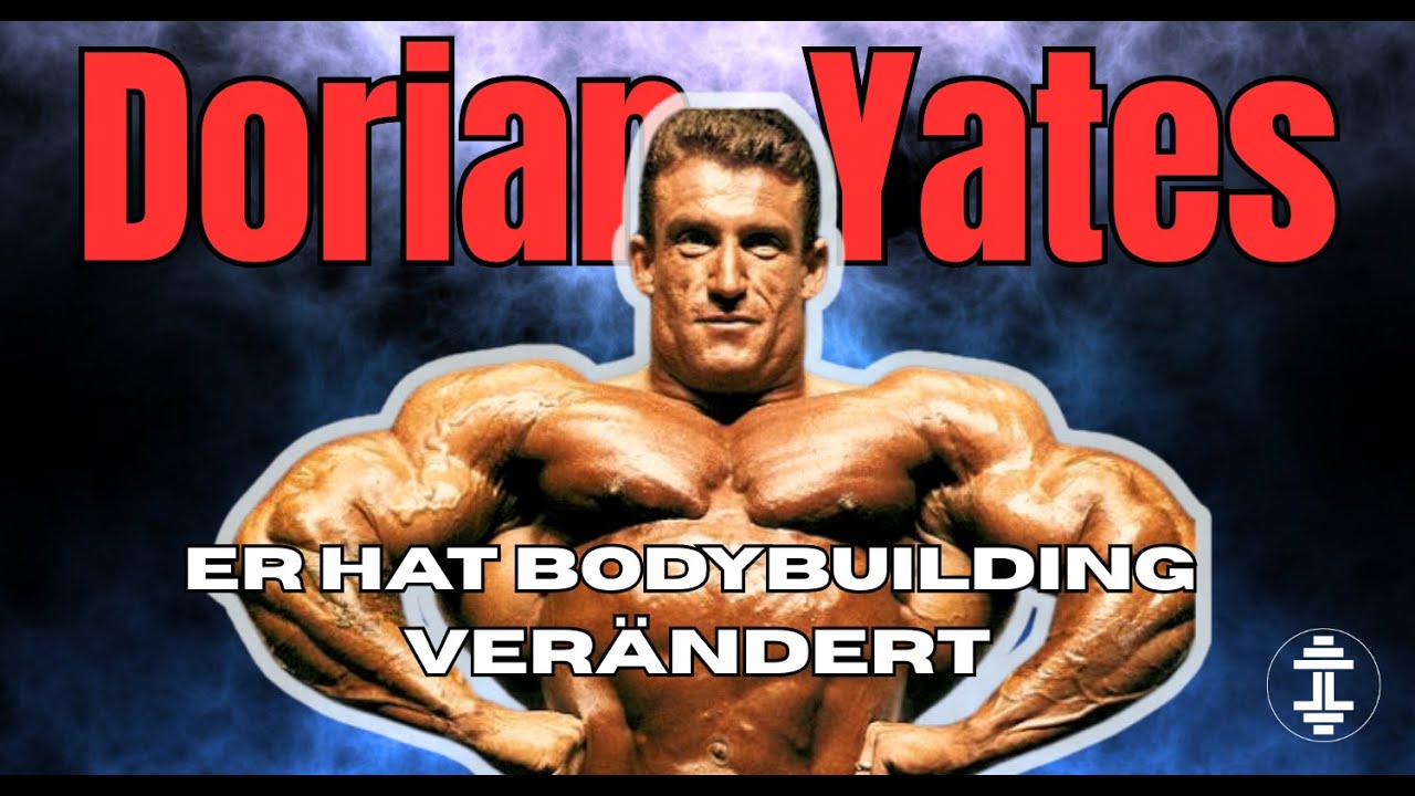Dorian Yates - Der Mann der Bodybuilding für immer verändert hat